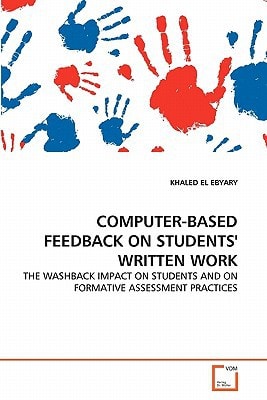 COMPUTER-BASED FEEDBACK ON STUDENTS' WRITTEN WORK: THE WASHBACK IMPACT ON STUDENTS AND ON FORMATIVE ASSESSMENT PRACTICES