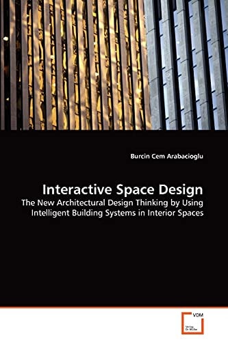 Interactive Space Design: The New Architectural Design Thinking by Using Intelligent Building Systems in Interior Spaces