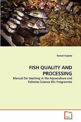 FISH QUALITY AND PROCESSING: Manual for teaching in the Aquaculture and Fisheries Science BSc Programme