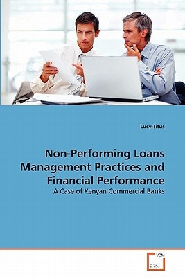 Non-Performing Loans Management Practices and Financial Performance: A Case of Kenyan Commercial Banks