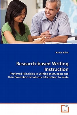 Research-based Writing Instruction: Preferred Principles in Writing Instruction and Their Promotion of Intrinsic Motivation to Write