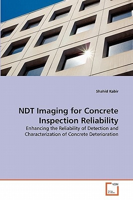 NDT Imaging for Concrete Inspection Reliability: Enhancing the Reliability of Detection and Characterization of Concrete Deterioration