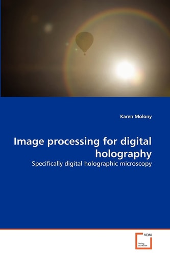 Image processing for digital holography: Specifically digital holographic microscopy