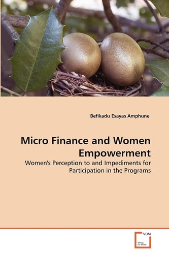 Micro Finance and Women Empowerment: Women's Perception to and Impediments for Participation in the Programs