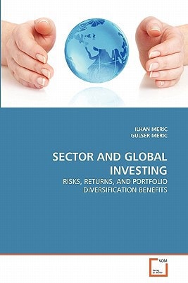SECTOR AND GLOBAL INVESTING: RISKS, RETURNS, AND PORTFOLIO DIVERSIFICATION BENEFITS