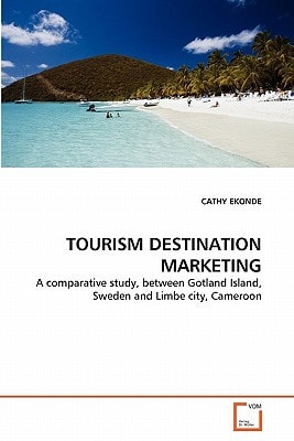 TOURISM DESTINATION MARKETING: A comparative study, between Gotland Island, Sweden and Limbe city, Cameroon