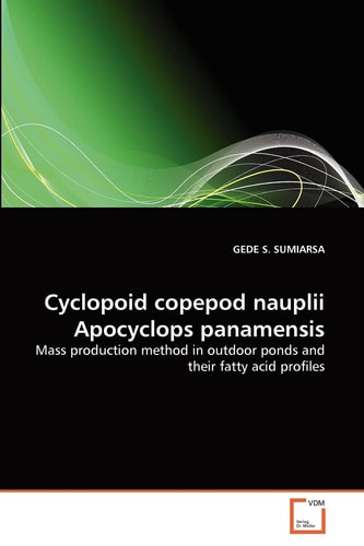 Cyclopoid copepod nauplii Apocyclops panamensis: Mass production method in outdoor ponds and their fatty acid profiles