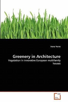 Greenery in Architecture: Vegetation in innovative European multifamily houses