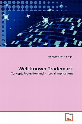 Well-known Trademark: Concept, Protection and its Legal Implications