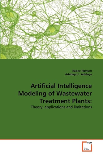 Artificial Intelligence Modeling of Wastewater Treatment Plants:: Theory, applications and limitations