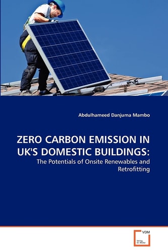 ZERO CARBON EMISSION IN UK'S DOMESTIC BUILDINGS:: The Potentials of Onsite Renewables and Retrofitting