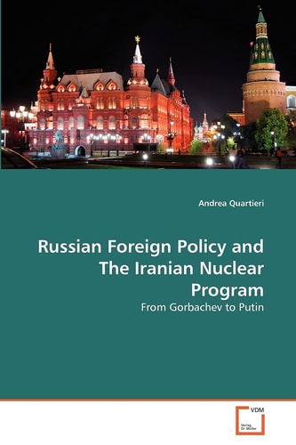 Russian Foreign Policy and The Iranian Nuclear Program: From Gorbachev to Putin