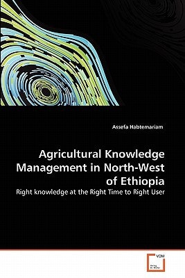 Agricultural Knowledge Management in North-West of Ethiopia: Right knowledge at the Right Time to Right User