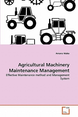 Agricultural Machinery Maintenance Management: Effective Maintenance method and Management System