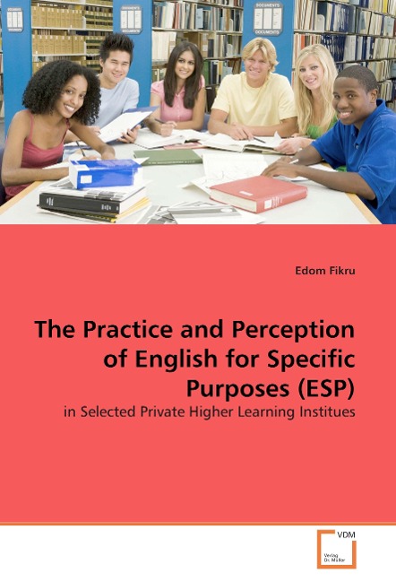 The Practice and Perception of English for Specific Purposes (ESP): in Selected Private Higher Learning Institues