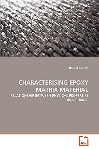 CHARACTERISING EPOXY MATRIX MATERIAL: RELATIONSHIP BETWEEN PHYSICAL PROPERTIES AND CURING
