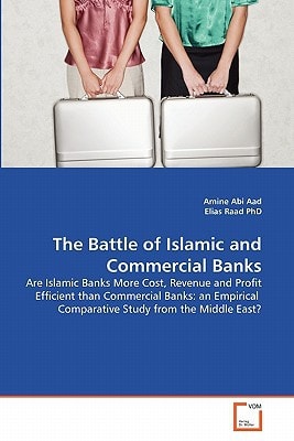 The Battle of Islamic and Commercial Banks: Are Islamic Banks More Cost, Revenue and Profit Efficient than Commercial Banks: an Empirical Comparative Study from the Middle East?
