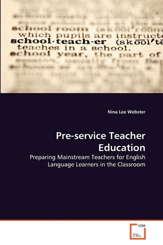 Pre-service Teacher Education: Preparing Mainstream Teachers for English Language Learners in the Classroom