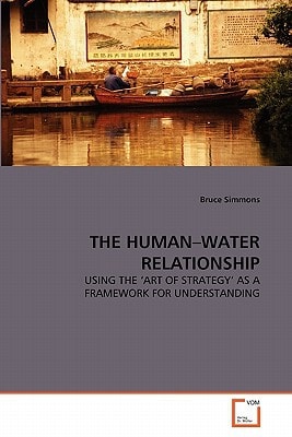 THE HUMAN–WATER RELATIONSHIP: USING THE ‘ART OF STRATEGY' AS A FRAMEWORK FOR UNDERSTANDING