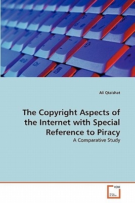The Copyright Aspects of the Internet with Special Reference to Piracy: A Comparative Study