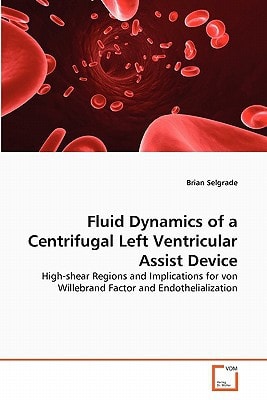 Fluid Dynamics of a Centrifugal Left Ventricular Assist Device: High-shear Regions and Implications for von Willebrand Factor and Endothelialization