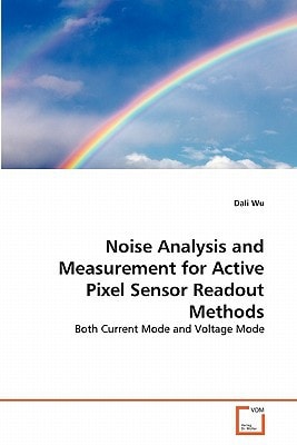 Noise Analysis and Measurement for Active Pixel Sensor Readout Methods: Both Current Mode and Voltage Mode