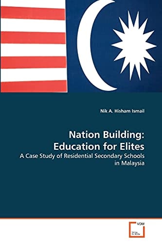 Nation Building: Education for Elites: A Case Study of Residential Secondary Schools in Malaysia