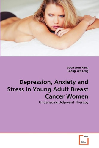 Depression, Anxiety and Stress in Young Adult Breast Cancer Women: Undergoing Adjuvant Therapy