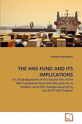 THE HNS FUND AND ITS IMPLICATIONS: A Critical Approach of the Second Tier of the HNS Convention from the time prior to its creation up to the changes incurred by the 2010 HNS Protocol