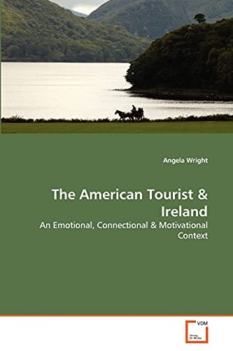 The American Tourist & Ireland: An Emotional, Connectional & Motivational Context