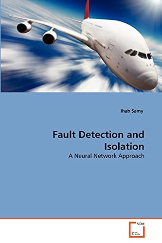 Fault Detection and Isolation: A Neural Network Approach
