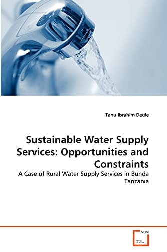 Sustainable Water Supply Services: Opportunities and Constraints: A Case of Rural Water Supply Services in Bunda Tanzania