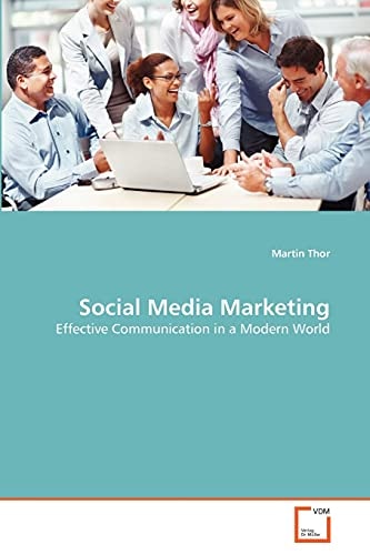 Social Media Marketing: Effective Communication in a Modern World