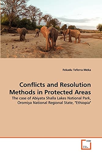 Conflicts and Resolution Methods in Protected Areas: The case of Abiyata Shalla Lakes National Park, Oromiya National Regional State, "Ethiopia"