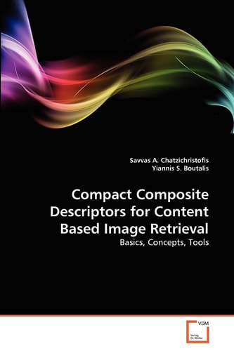 Compact Composite Descriptors for Content Based Image Retrieval: Basics, Concepts, Tools