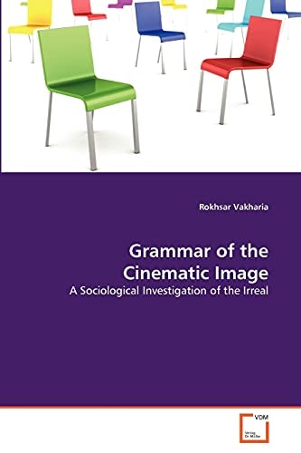 Grammar of the Cinematic Image: A Sociological Investigation of the Irreal