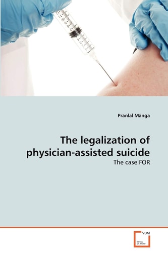 The legalization of physician-assisted suicide: The case FOR