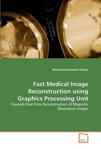 Fast Medical Image Reconstruction using Graphics Processing Unit: Towards Real-Time Reconstruction of Magnetic Resonance Images