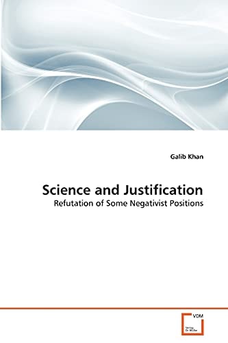 Science and Justification: Refutation of Some Negativist Positions