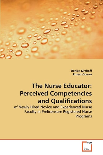 The Nurse Educator: Perceived Competencies and Qualifications: of Newly Hired Novice and Experienced Nurse Faculty in Prelicensure Registered Nurse Programs
