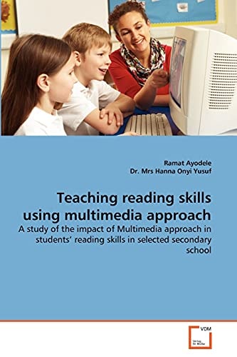 Teaching reading skills using multimedia approach: A study of the impact of Multimedia approach in students' reading skills in selected secondary school