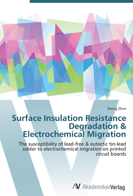 Surface Insulation Resistance Degradation & Electrochemical Migration: The susceptibility of lead-free & eutectic tin-lead solder to electrochemical migration on printed circuit boards