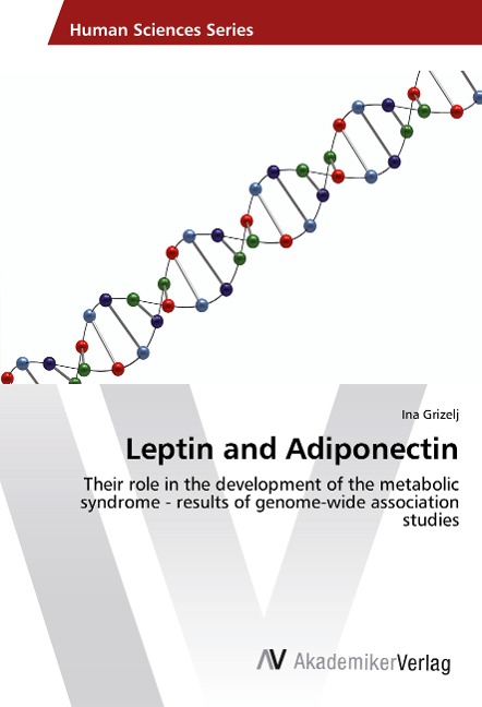 Leptin and Adiponectin: Their role in the development of the metabolic syndrome - results of genome-wide association studies