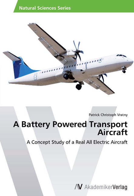 A Battery Powered Transport Aircraft: A Concept Study of a Real All Electric Aircraft