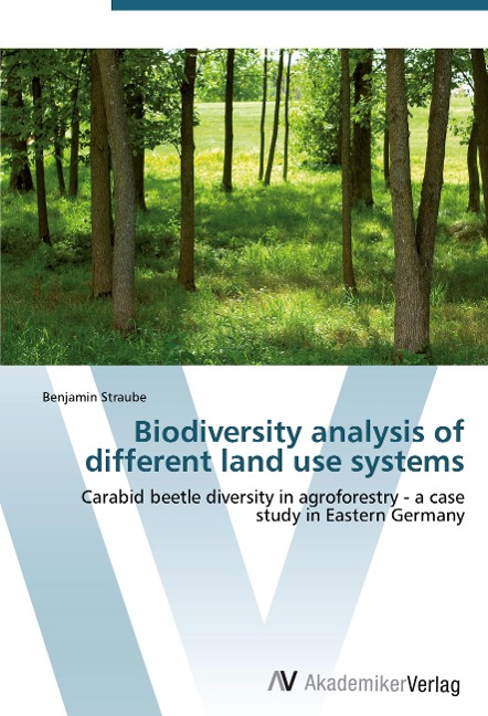 Biodiversity analysis of different land use systems: Carabid beetle diversity in agroforestry - a case study in Eastern Germany