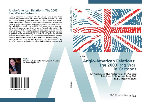 Anglo-American Relations: The 2003 Iraq War in Cartoons: An Analysis of the Portrayal of the Special Relationship between Tony Blair and George W. Bush