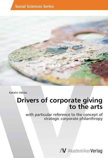 Drivers of corporate giving to the arts: with particular reference to the concept of strategic corporate philanthropy