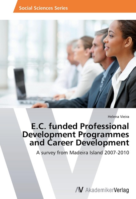 E.C. funded Professional Development Programmes and Career Development: A survey from Madeira Island 2007-2010