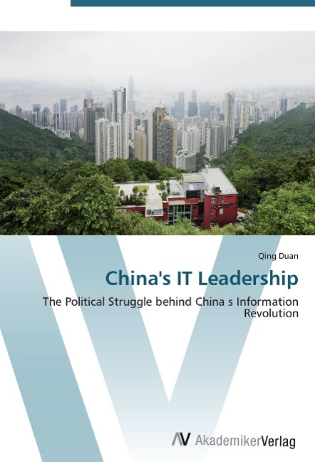 Chinas IT Leadership: The Political Struggle behind China s Information Revolution