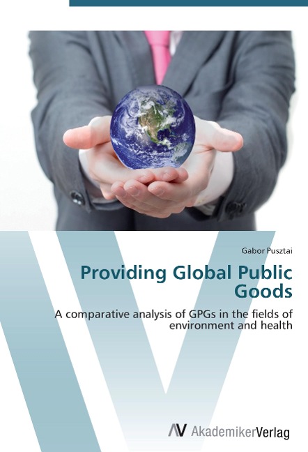 Providing Global Public Goods: A comparative analysis of GPGs in the fields of environment and health